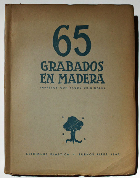 65 grabados en madera. Impreso con tacos originales. Buenos Aires, Ediciones plastica, Buenos Aires, 1943. 32 p. + 65 xilografías