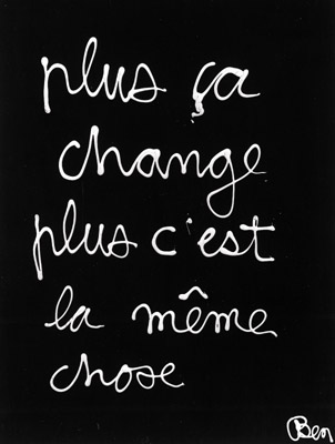  Ben Plus ça change plus c'est la même chosea crylic on canvas Courtesy Galerie Daniel Templon