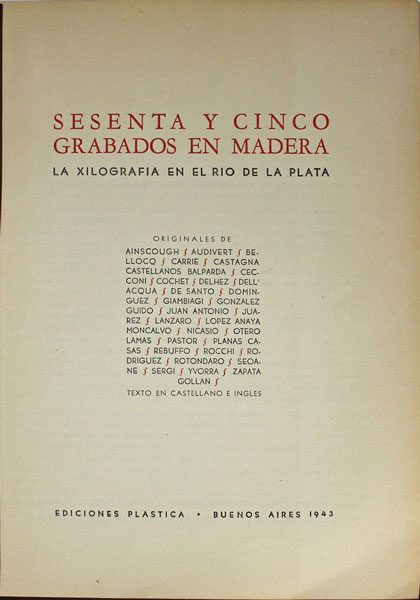 65 grabados en madera. Impreso con tacos originales. Buenos Aires, Ediciones plastica, Buenos Aires, 1943. 32 p. + 65 xilografías