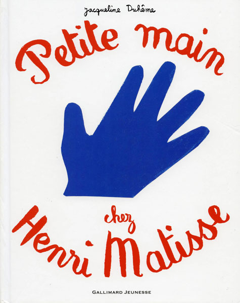 Couverture du livre Petite main chez Henri Matisse Jacqueline Duhême (Gallimard Jeunesse, 2009) D.R.